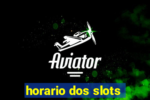 horario dos slots